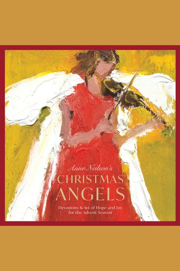 Anne Neilson's Christmas Angels - Devotions and Art of Hope and Joy for the Advent Season - cover