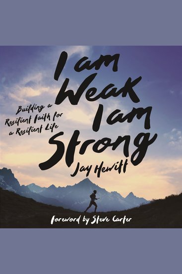 I Am Weak I Am Strong - Building a Resilient Faith for a Resilient Life - cover