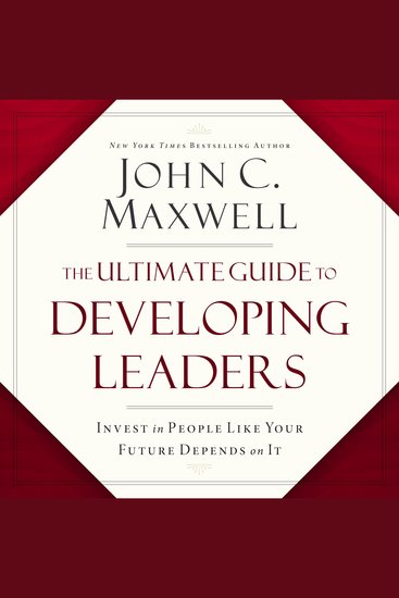 The Ultimate Guide to Developing Leaders - Invest in People Like Your Future Depends on It - cover