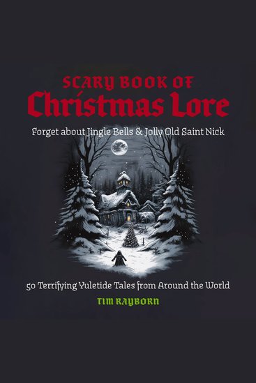 The Scary Book of Christmas Lore - 50 Terrifying Yuletide Tales from Around the World - cover