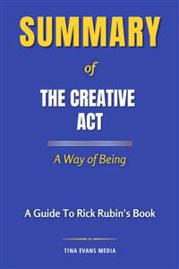 Summary of The Creative Act - A Way of Being | A Guide To Rick Rubin's Book - cover