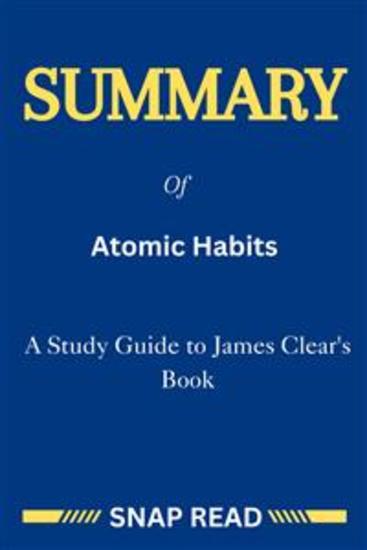 Summary of Atomic Habits: A Study Guide to James Clear's Book - An Easy & Proven Way to Build Good Habits & Break Bad Ones - cover