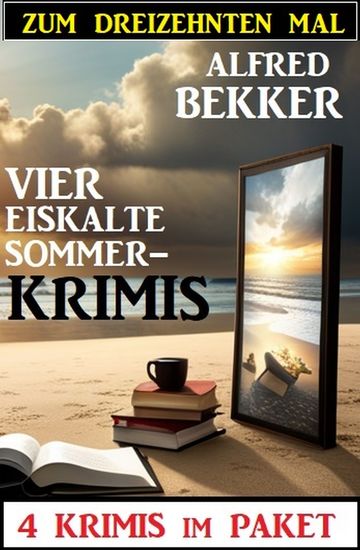 Zum dreizehnten Mal vier eiskalte Sommerkrimis: 4 Krimis im Paket - cover
