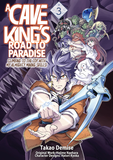 A Cave King’s Road to Paradise: Climbing to the Top with My Almighty Mining Skills! (Manga) Volume 3 - cover