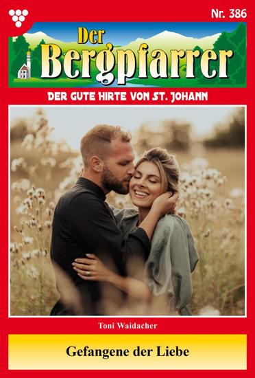 Gefangene der Liebe - Der Bergpfarrer 386 – Heimatroman - cover