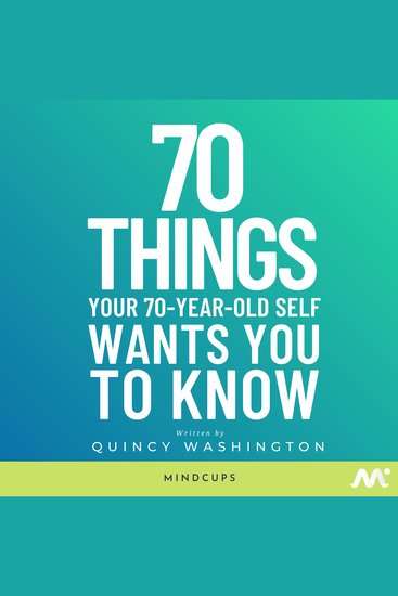 70 Things Your 70-Year-Old Self Wants You To Know - Life Lessons and Life Hacks To Save You From A Lifetime of Regret - cover