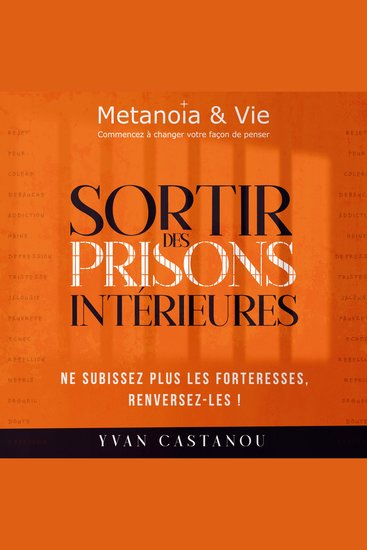 Sortir des prisons intérieures - Ne subissez plus les forteresses renversez-les ! - cover