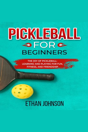PICKLEBALL FOR BEGINNERS - The Joy of Pickleball: Learning and Playing for Fun Fitness and Friendship - cover