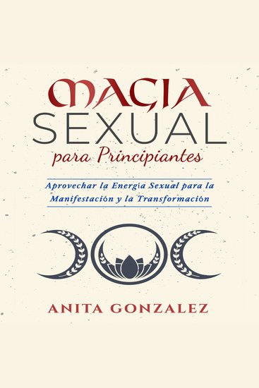 Magia Sexual Para Principiantes - Aprovechar la Energía Sexual para la Manifestación y la Transformación - cover