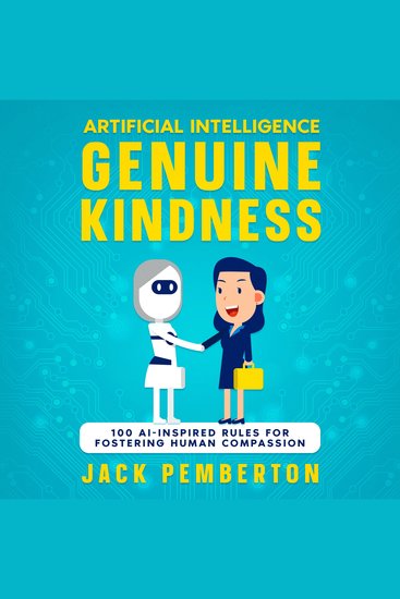 Artificial Intelligence Genuine Kindness - 100 AI-Inspired Rules for Fostering Human Compassion - cover