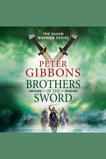 Brothers of the Sword - The action-packed historical adventure from award-winner Peter Gibbons - cover