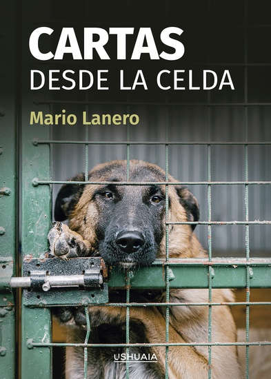 Cartas desde la celda - A menudo se dice de los perros: «Si pudieran hablar…» Pero ¿y si pudieran escribir? - cover