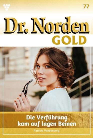 Die Verführung kam auf langen Beinen - Dr Norden Gold 77 – Arztroman - cover
