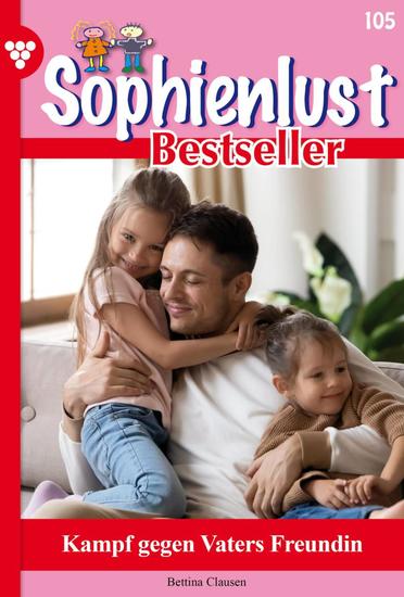 Kampf gegen Vaters Freundin - Sophienlust Bestseller 105 – Familienroman - cover