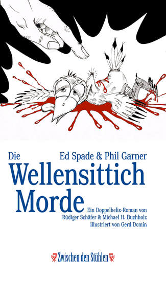 Ed Spade & Phil Garner: DIE WELLENSITTICHMORDE - Ein Doppelhelix-Roman von Rüdiger Schäfer & Michael H Buchholz - cover