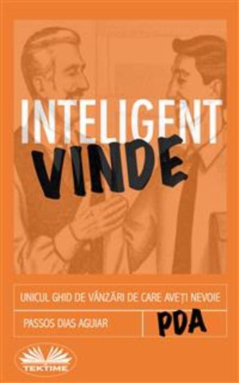Vinde Inteligent - Unicul Ghid De Vânzări De Care Aveți Nevoie - cover