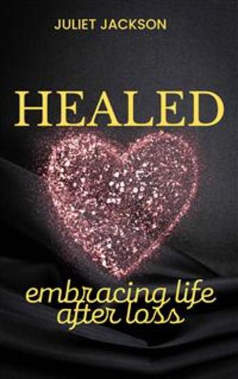 Healed - Embracing Life after Loss - cover