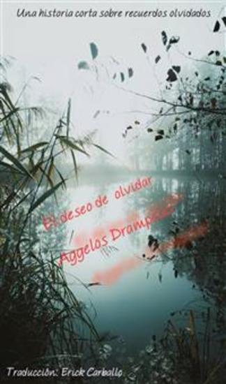 El Deseo De Olvidar - Una Historia Corta Sobre Recuerdos Olvidados - cover