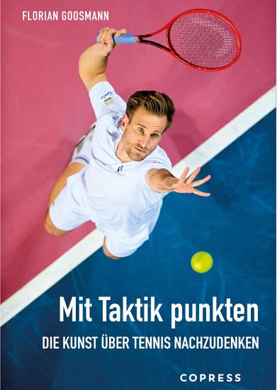 Mit Taktik punkten Die Kunst über Tennis nachzudenken - Eingefahrene Spielweisen durchbrechen: Mentaltraining für Hobby-Spieler:innen Tipps & Strategien für Ihr Tennistraining - cover
