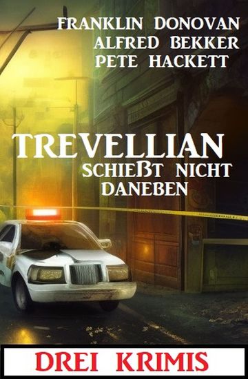 Trevellian schießt nicht daneben: Drei Krimi - cover