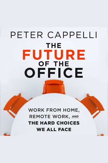 The Future of The Office - Work from Home Remote Work and the Hard Choices We All Face - cover
