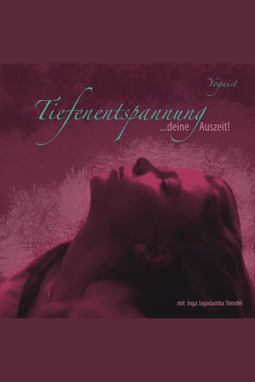 Tiefenentspannung Deine Auszeit! - mit Inga Jagadamba Stendel - Musik von Dreaming Ghost & Aycon Dust - cover