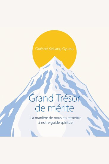 Grand Trésor de mérite - La manière de nous en remettre à notre guide spirituel - cover