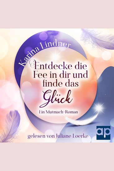 Entdecke die Fee in dir und finde das Glück - Ein Mutmach-Roman - cover