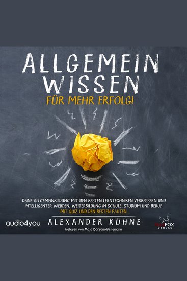 Allgemeinwissen - für mehr Erfolg! - Deine Allgemeinbildung mit den besten Lerntechniken verbessern und intelligenter werden Weiterbildung in Schule Studium und Beruf mit Quiz und den besten Fakten - cover