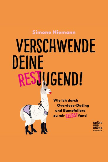 Verschwende deine Restjugend - Wie ich durch Overdose-Dating und Bumsfallera zu mir selbst fand - cover