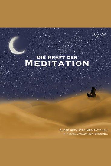Die Kraft der Meditation - Kurze geführte Meditation mit Inga Jagadamba Stendel - cover