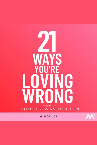 21 Ways You're Loving Wrong - Life Lessons To Improve Your Relationships and Love Life - cover