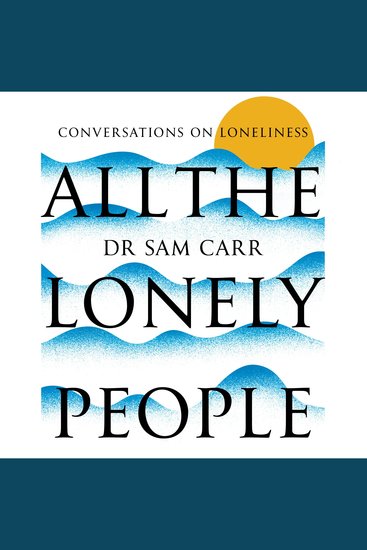 All the Lonely People - Conversations on Loneliness - cover