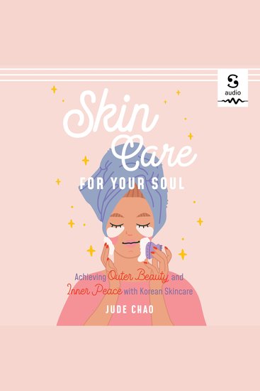 Skincare for Your Soul - Achieving Outer Beauty and Inner Peace with Korean Skincare - cover