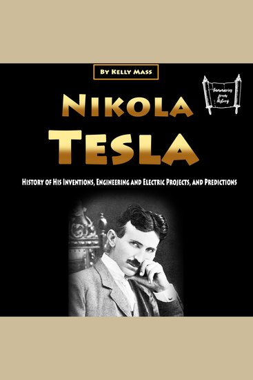 Nikola Tesla - History of His Inventions Engineering and Electric Projects and Predictions - cover