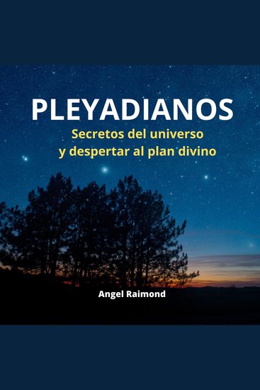 PLEYADIANOS - Secretos del universo y despertar al plan divino - cover