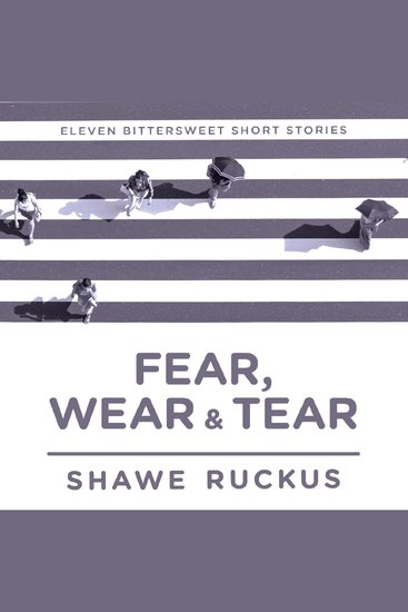 Fear Wear Tear - Eleven Bittersweet Short Stories - cover