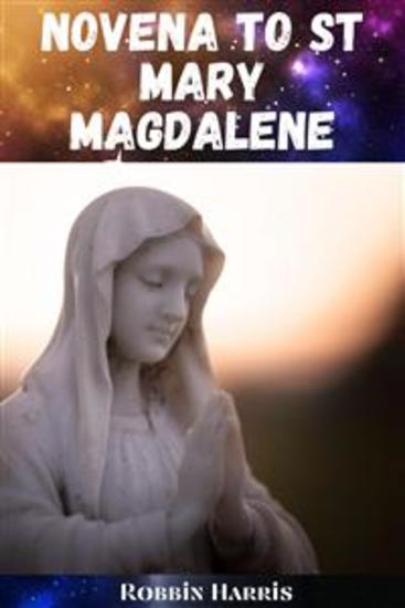 Novena to St Mary Magdalene - A 9-Day Powerful Devotional Guide to St Mary Magdalene - cover