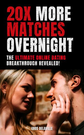 20x More Matches Overnight: The Ultimate Online Dating Breakthrough Revealed! - cover