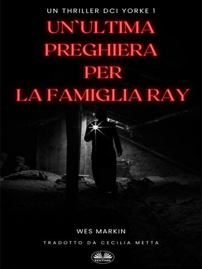 Un'Ultima Preghiera Per La Famiglia Ray - Un Thriller DCI Yorke 1 - cover