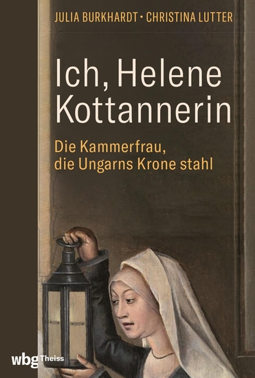 Ich Helene Kottannerin - Die Kammerfrau die Ungarns Krone stahl - cover