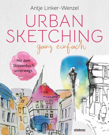 Urban Sketching ganz einfach - Mit dem Skizzenbuch unterwegs Papier & Stift genügen! Mit wenig Ausrüstung großartige Bilder und Skizzen erschaffen Zeichnen lernen – Tipps & Tricks - cover
