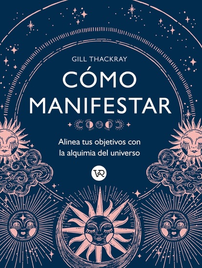 Cómo manifestar : Alinea tus objetivos con la alquimia del universo - cover