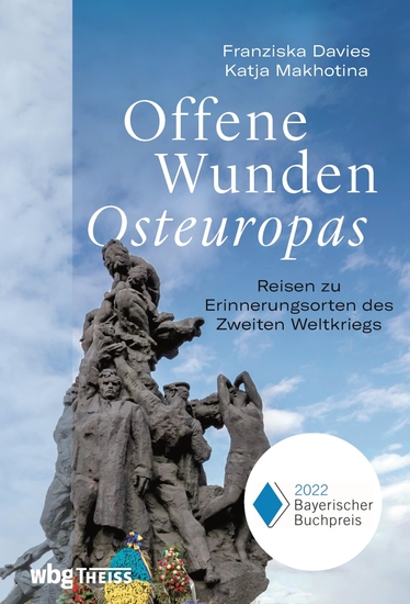 Offene Wunden Osteuropas - Reisen zu Erinnerungsorten des Zweiten Weltkriegs - cover