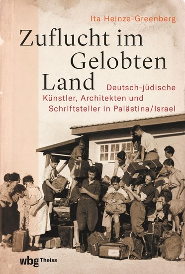 Zuflucht im Gelobten Land - Deutsch-jüdische Künstler Architekten und Schriftsteller in Palästina Israel - cover