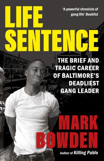 Life Sentence - The Brief and Tragic Career of Baltimore's Deadliest Gang Leader - cover