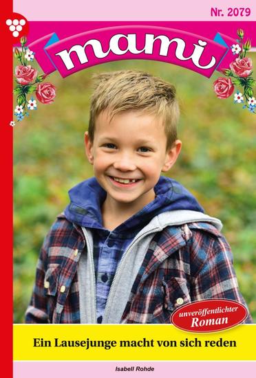 Ein Lausejunge macht von sich reden - Mami 2079 – Familienroman - cover