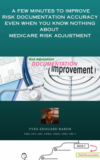 A few minutes to improve Risk documentation Accuracy even when you know nothing about Medicare R-A - Improve RAF accuracy through Valid Documentation - cover