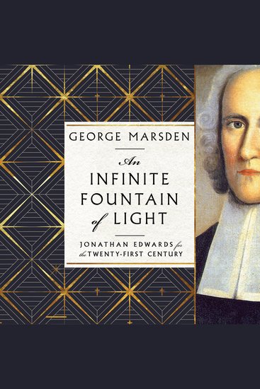 Infinite Fountain of Light An - Jonathan Edwards for the Twenty-First Century - cover