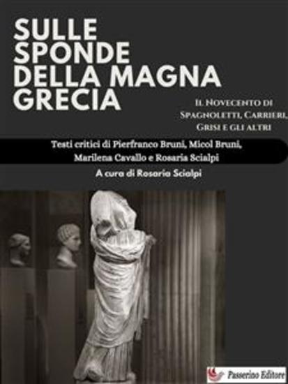 Sulle sponde della Magna Grecia - Il Novecento di Spagnoletti Carrieri Grisi e gli altri - cover